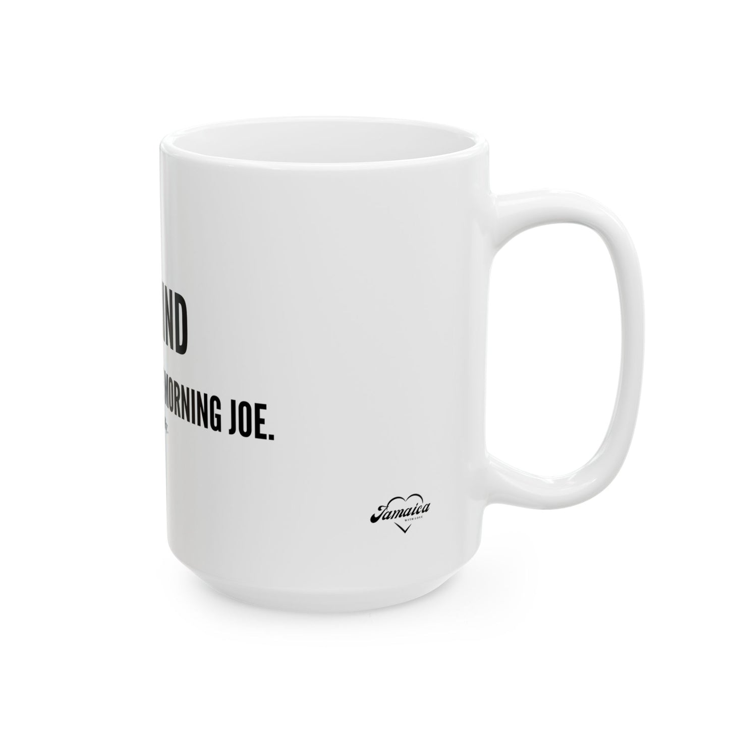 Jamaican Coffee Mug "JOE GRIND: YOUR NUMBER ONE MORNING JOE" - PLAIN