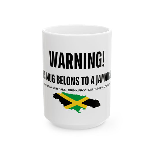 Jamaica Coffee Mug "WARNING! THIS MUG BELONGS TO A JAMAICAN!"
